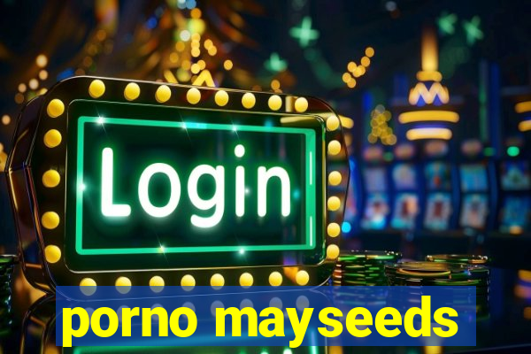 porno mayseeds